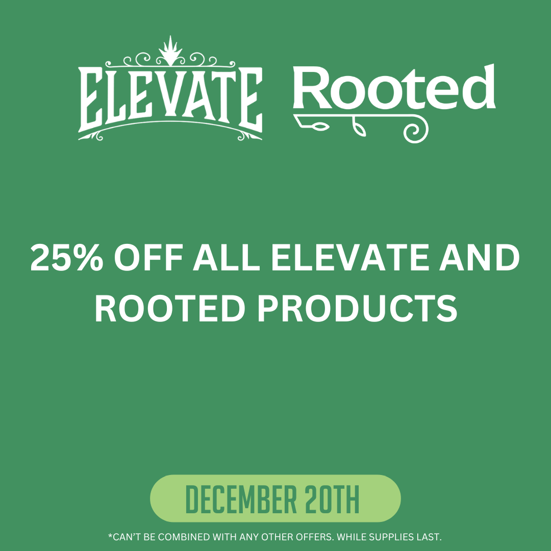 Elevate and Rooted. 25% off all Elevate and Rooted Products, December 20th. Can't be combined with any other offers. While supplies last.