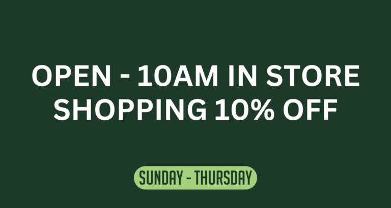 Discount Graphic: Open 10AM In Store Shopping 10% Off. Sunday through Thursday.