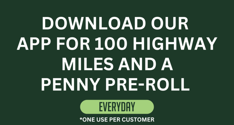 Discount Graphic: Download our App for 100 Highway Miles and a Penny Pre-Roll. Every day