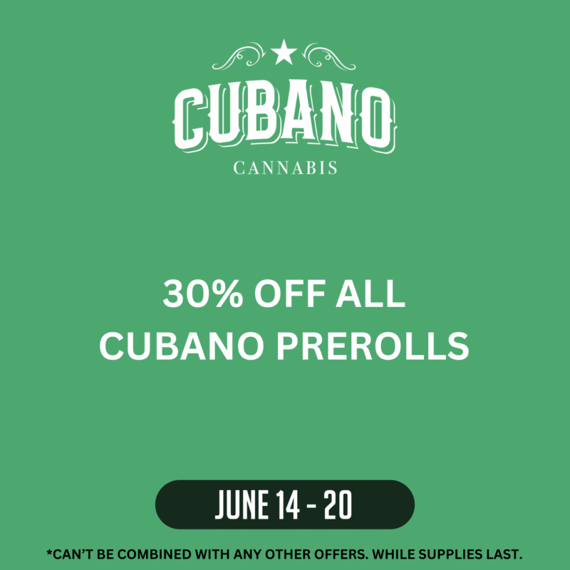 Cubano_website deals page Green promotional graphic for Cubano Cannabis. Bold white text reads “30% off all Cubano prerolls.” Below, a black pill-shaped banner displays the date range “June 14 – 20” in white text. Fine print at the bottom says “*Can’t be combined with any other offers. While supplies last.