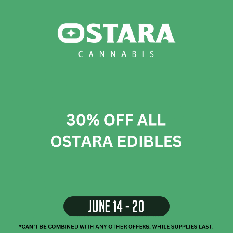 Ostara_website deals page Green promotional graphic for Ostara Cannabis. Text in the center reads “30% OFF ALL OSTARA EDIBLES.” A black pill-shaped banner at the bottom displays the dates “June 14 – 20.” Small text underneath says “*Can’t be combined with any other offers. While supplies last.